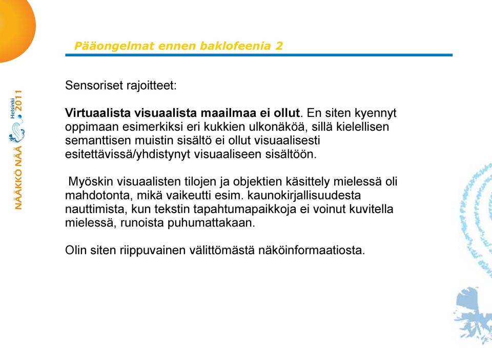 esitettävissä/yhdistynyt visuaaliseen sisältöön.