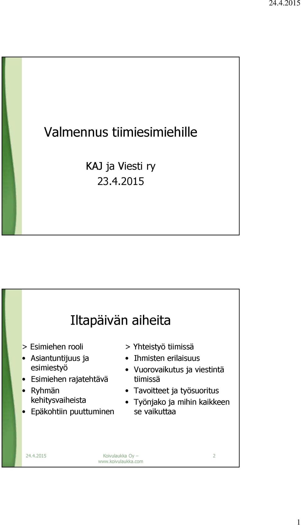 rajatehtävä Ryhmän kehitysvaiheista Epäkohtiin puuttuminen > Yhteistyö tiimissä