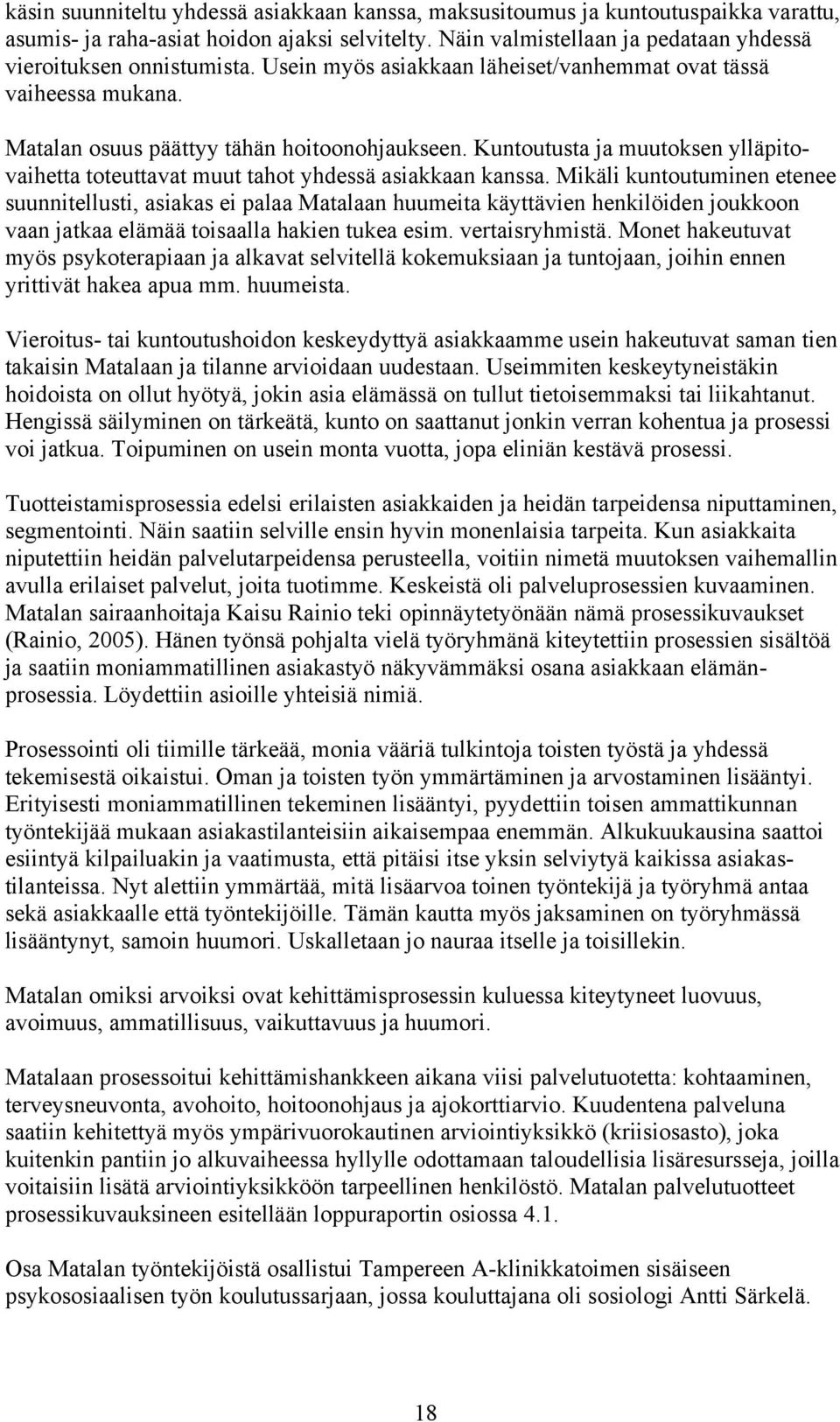 Kuntoutusta ja muutoksen ylläpitovaihetta toteuttavat muut tahot yhdessä asiakkaan kanssa.