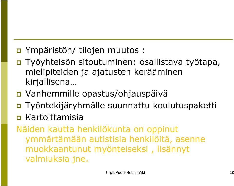 koulutuspaketti Kartoittamisia Näiden kautta henkilökunta on oppinut ymmärtämään autistisia