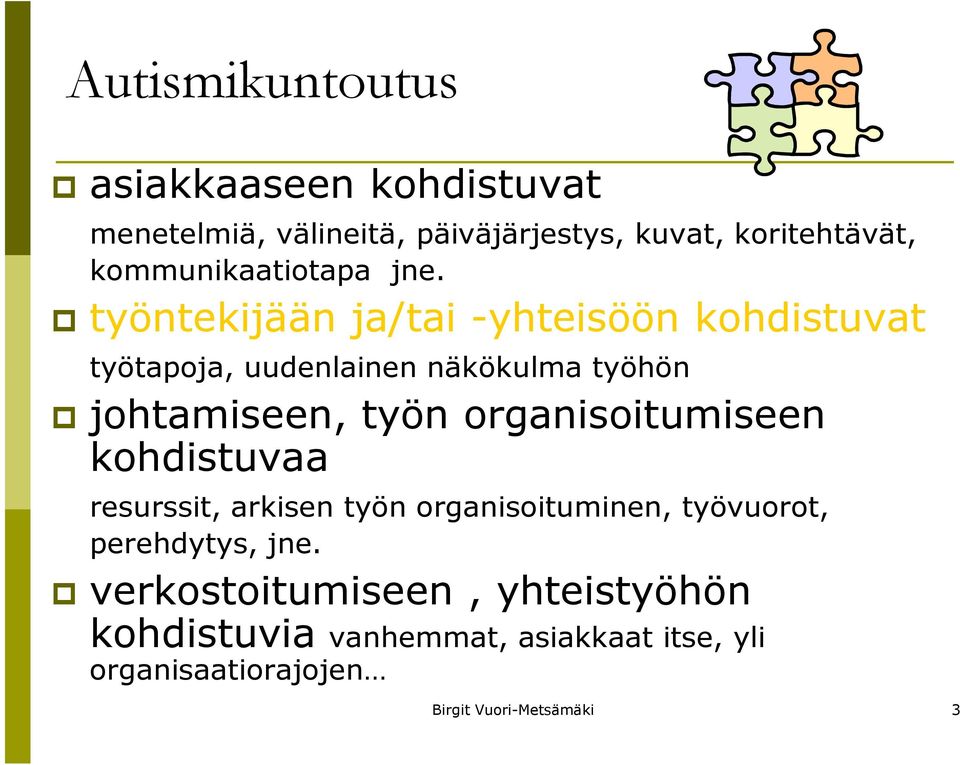 työntekijään ja/tai -yhteisöön kohdistuvat työtapoja, uudenlainen näkökulma työhön johtamiseen, työn