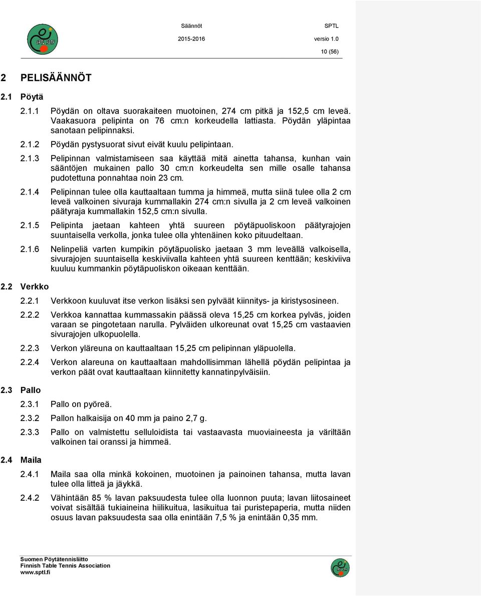 2 Pöydän pystysuorat sivut eivät kuulu pelipintaan. 2.1.