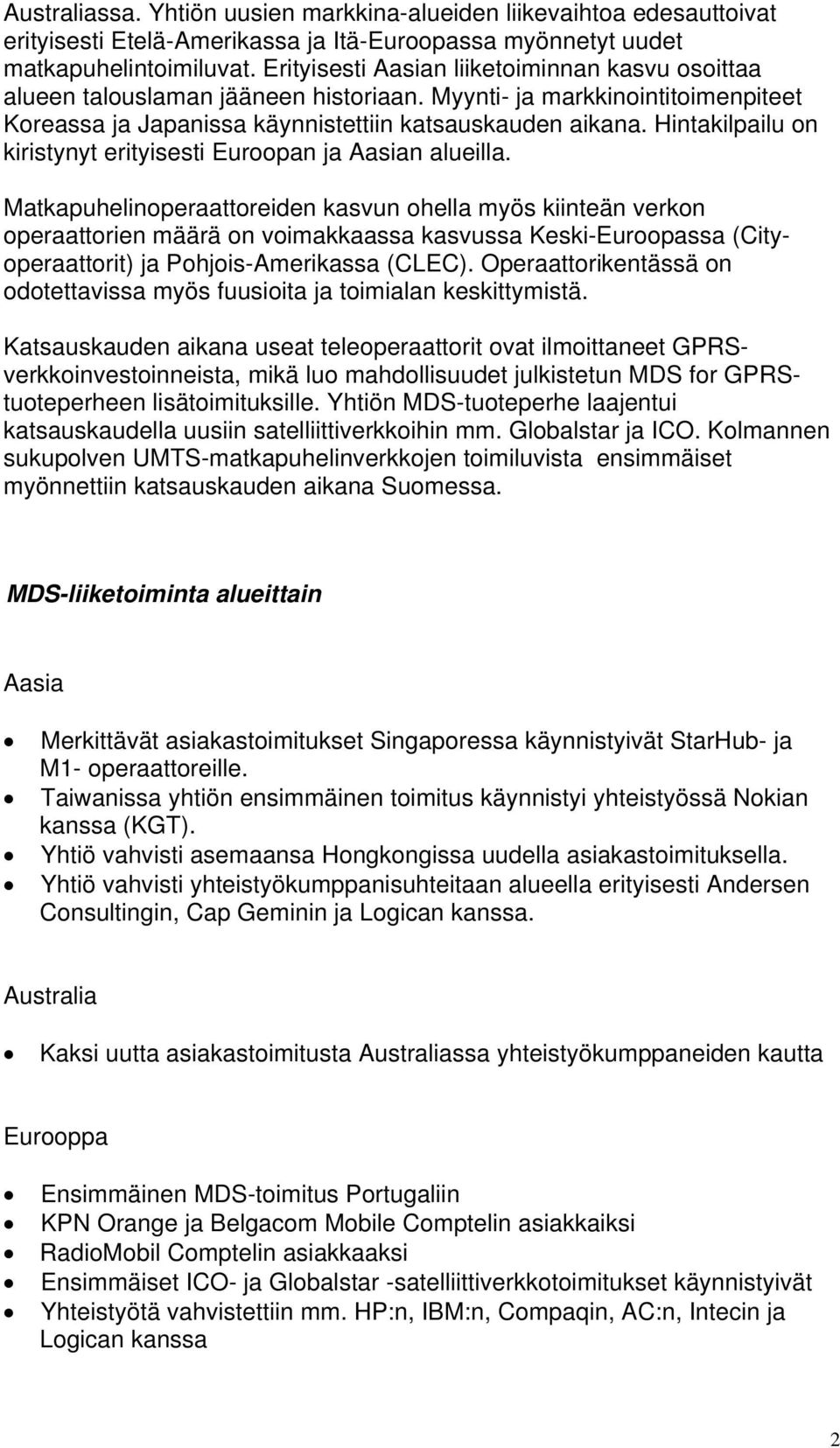 Hintakilpailu on kiristynyt erityisesti Euroopan ja Aasian alueilla.