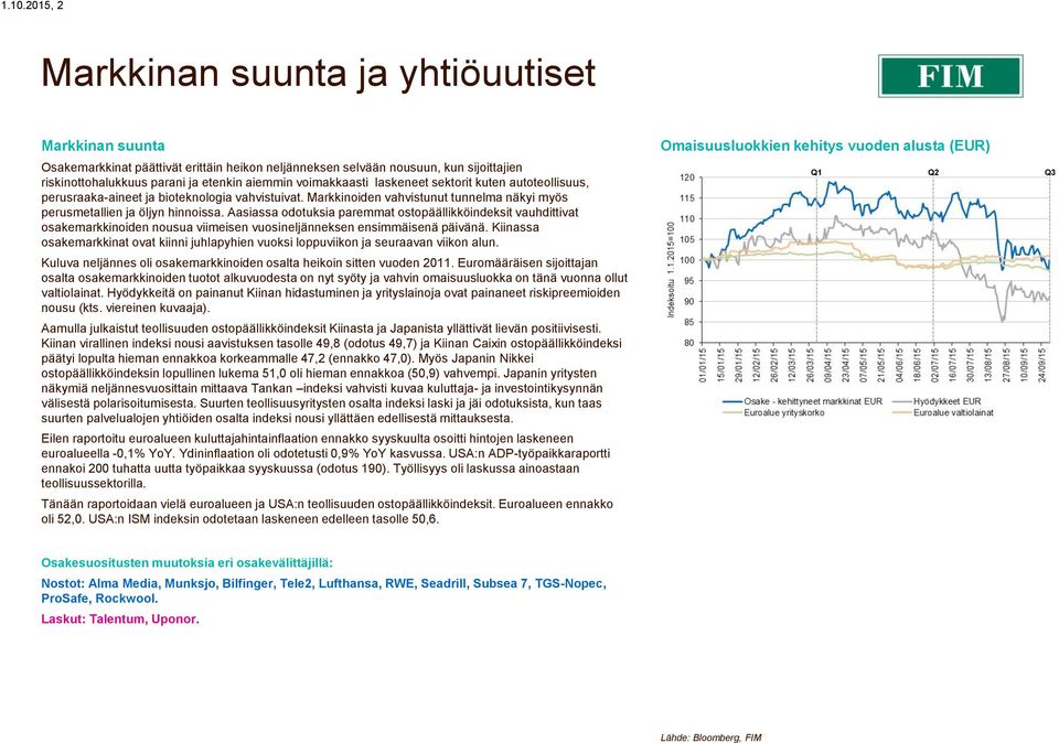 Markkinoiden vahvistunut tunnelma näkyi myös perusmetallien ja öljyn hinnoissa.