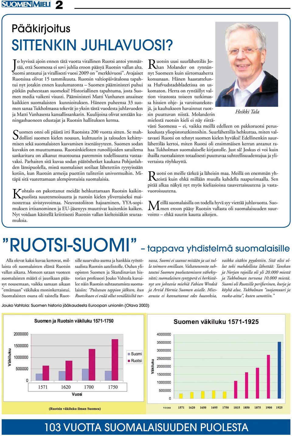 Ruotsin valtiopäivätalossa tapahtui nyt jotakin ennen kuulumatonta Suomen pääministeri puhui pätkän puheestaan suomeksi! Historiallinen tapahtuma, josta Suomen media vaikeni visusti.