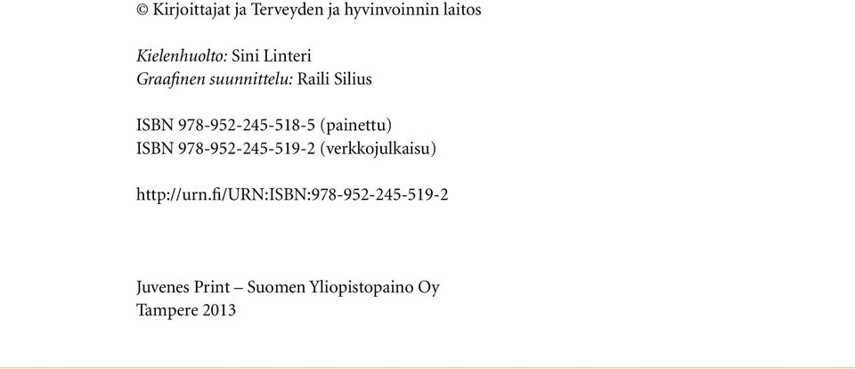 (painettu) ISBN 978-952-245-519-2 (verkkojulkaisu) http://urn.