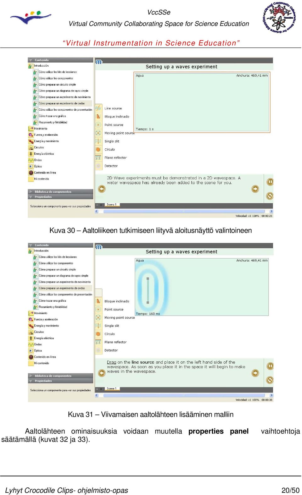 Aaltolähteen ominaisuuksia voidaan muutella properties panel