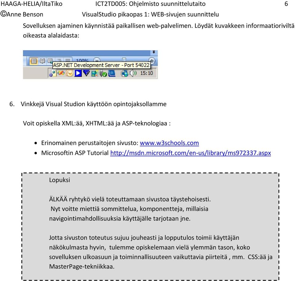 microsoft.com/en us/library/ms972337.aspx Lopuksi ÄLKÄÄ ryhtykö vielä toteuttamaan sivustoa täystehoisesti.