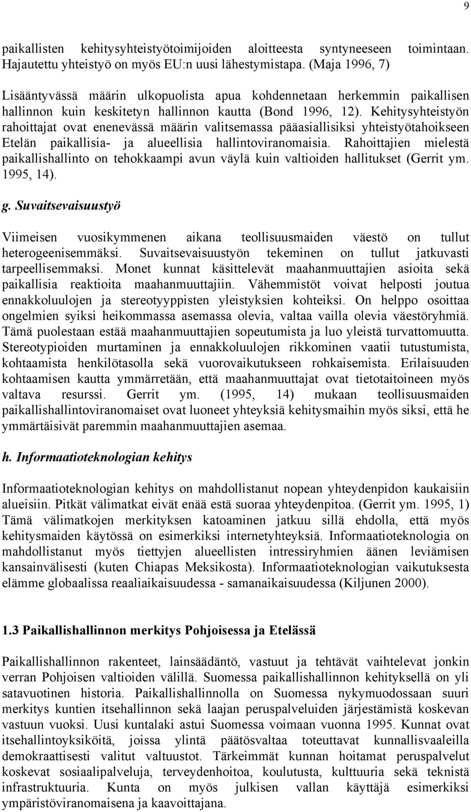 Kehitysyhteistyön rahoittajat ovat enenevässä määrin valitsemassa pääasiallisiksi yhteistyötahoikseen Etelän paikallisia- ja alueellisia hallintoviranomaisia.