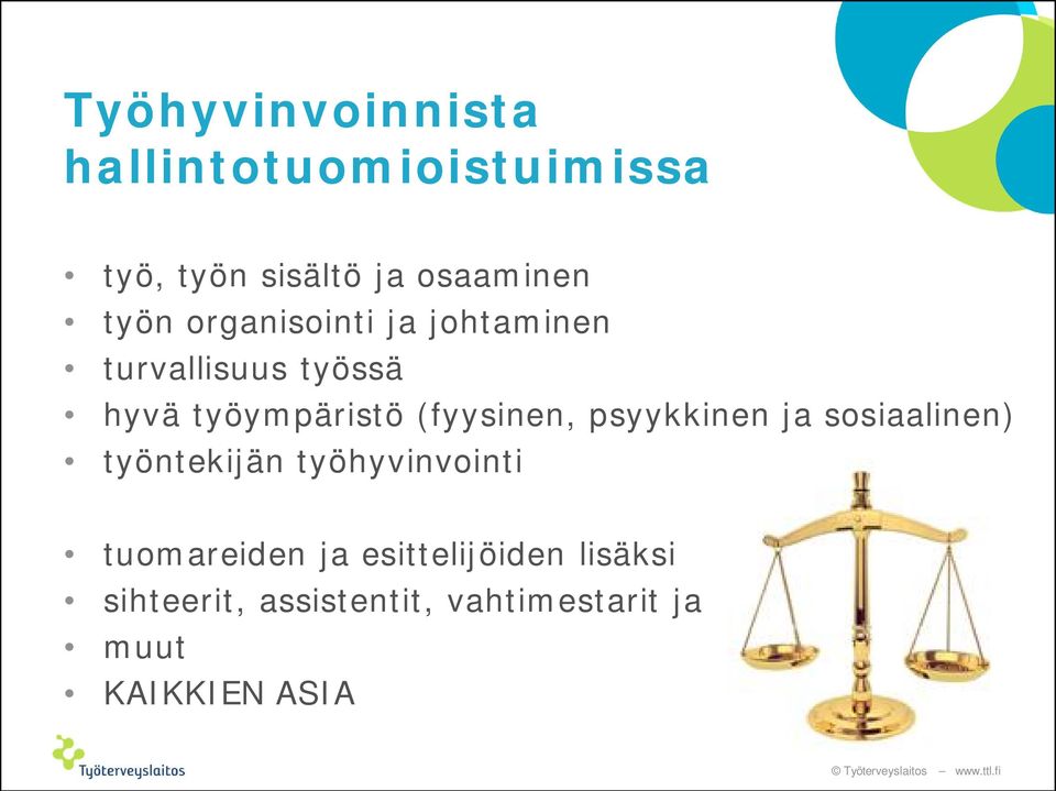 (fyysinen, psyykkinen ja sosiaalinen) työntekijän työhyvinvointi tuomareiden