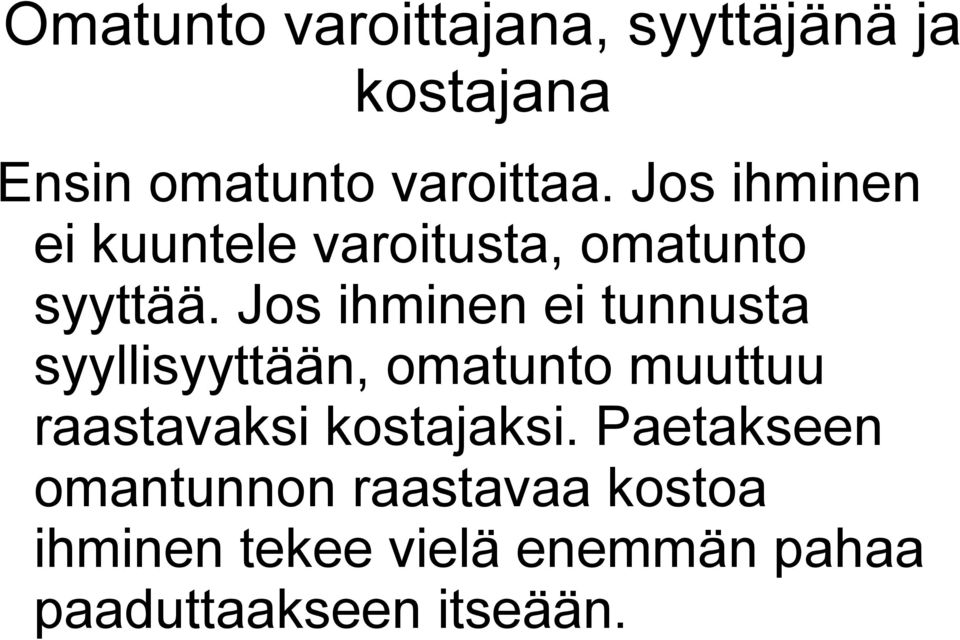 Jos ihminen ei tunnusta syyllisyyttään, omatunto muuttuu raastavaksi