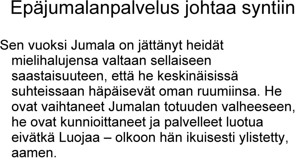 suhteissaan häpäisevät oman ruumiinsa.