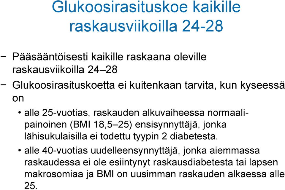 (BMI 18,5 25) ensisynnyttäjä, jonka lähisukulaisilla ei todettu tyypin 2 diabetesta.