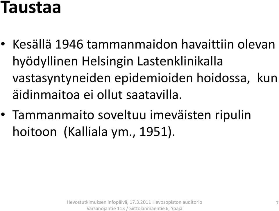 epidemioiden hoidossa, kun äidinmaitoa ei ollut saatavilla.