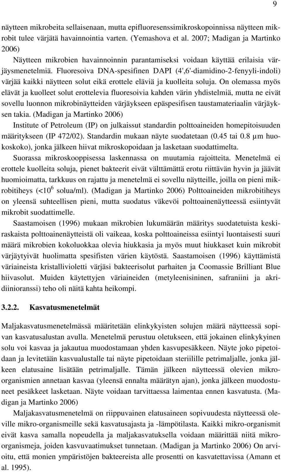 Fluoresoiva DNA-spesifinen DAPI (4',6'-diamidino-2-fenyyli-indoli) värjää kaikki näytteen solut eikä erottele eläviä ja kuolleita soluja.