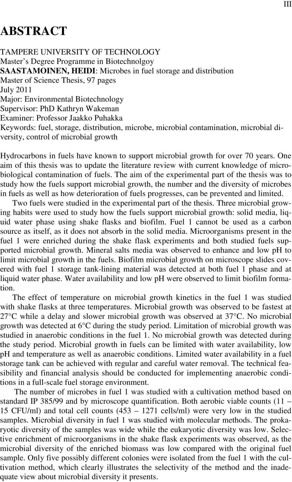 control of microbial growth Hydrocarbons in fuels have known to support microbial growth for over 70 years.