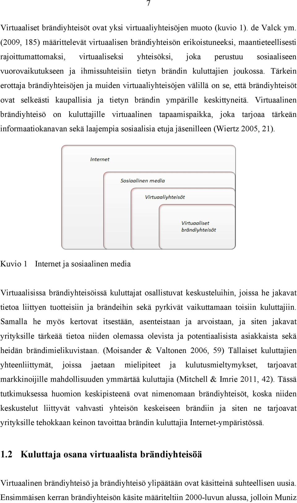 ihmissuhteisiin tietyn brändin kuluttajien joukossa.