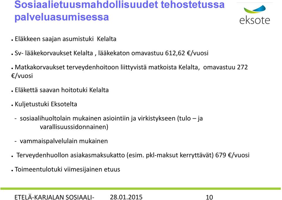 Kuljetustuki Eksotelta - sosiaalihuoltolain mukainen asiointiin ja virkistykseen (tulo ja varallisuussidonnainen) - vammaispalvelulain