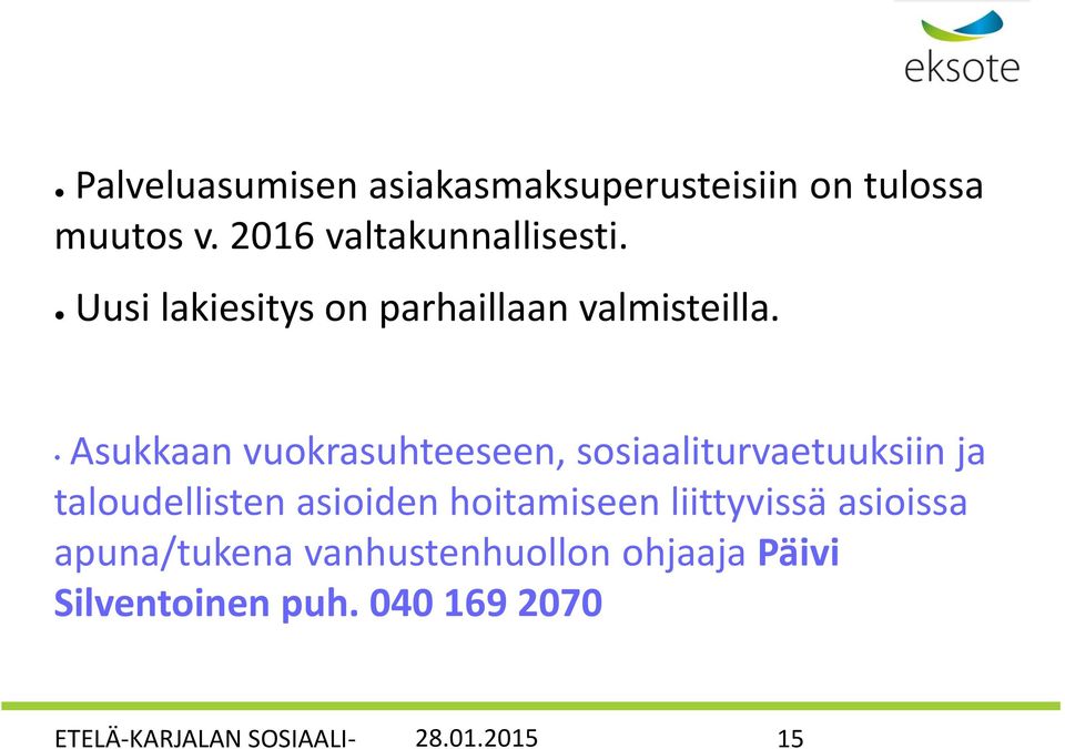 Asukkaan vuokrasuhteeseen, sosiaaliturvaetuuksiin ja taloudellisten asioiden hoitamiseen