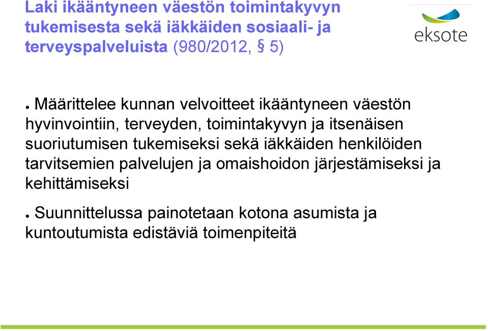 ja itsenäisen suoriutumisen tukemiseksi sekä iäkkäiden henkilöiden tarvitsemien palvelujen ja omaishoidon