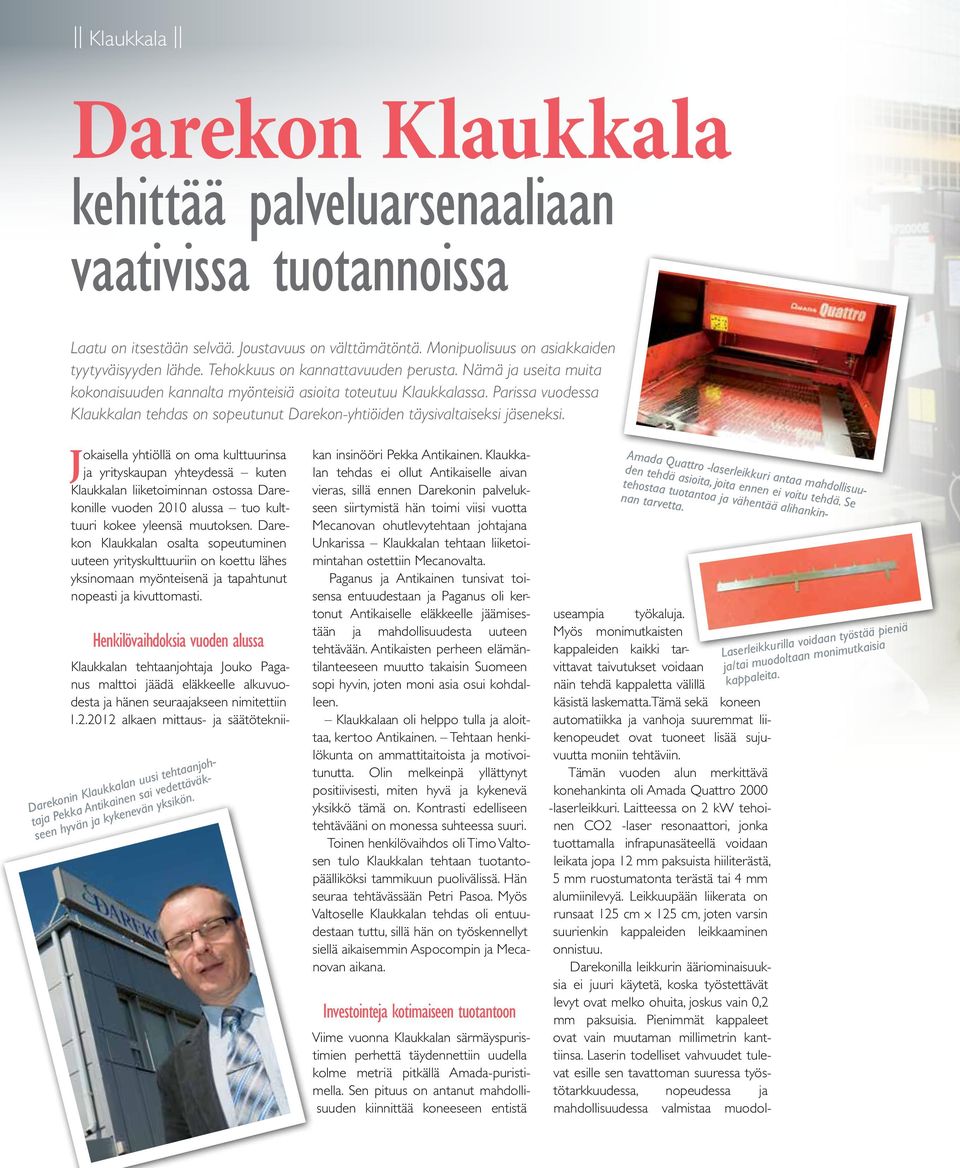 Parissa vuodessa Klaukkalan tehdas on sopeutunut Darekon-yhtiöiden täysivaltaiseksi jäseneksi.