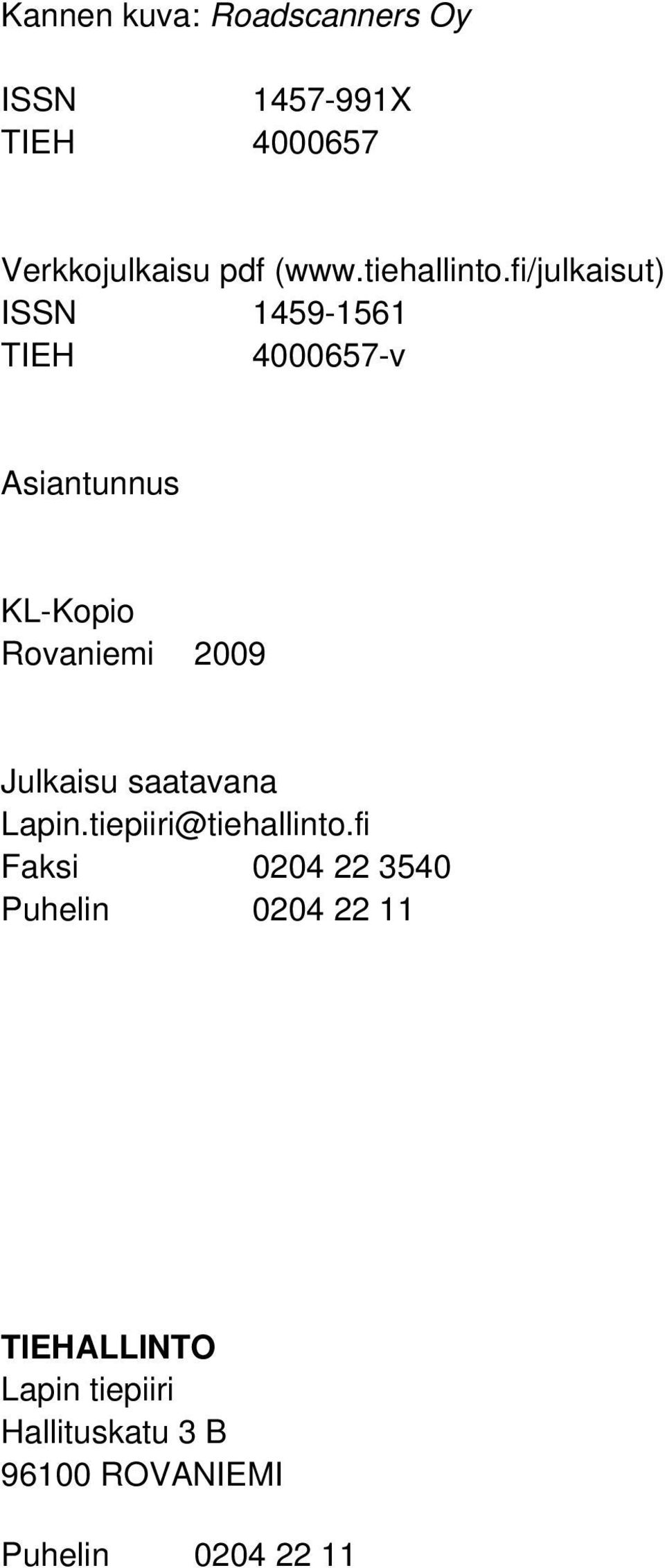 fi/julkaisut) ISSN 1459-1561 TIEH 4000657-v Asiantunnus KL-Kopio Rovaniemi 2009