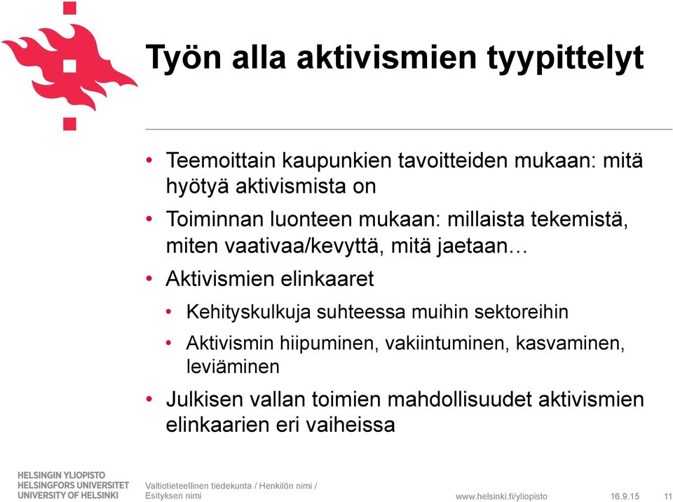 Aktivismien elinkaaret Kehityskulkuja suhteessa muihin sektoreihin Aktivismin hiipuminen,