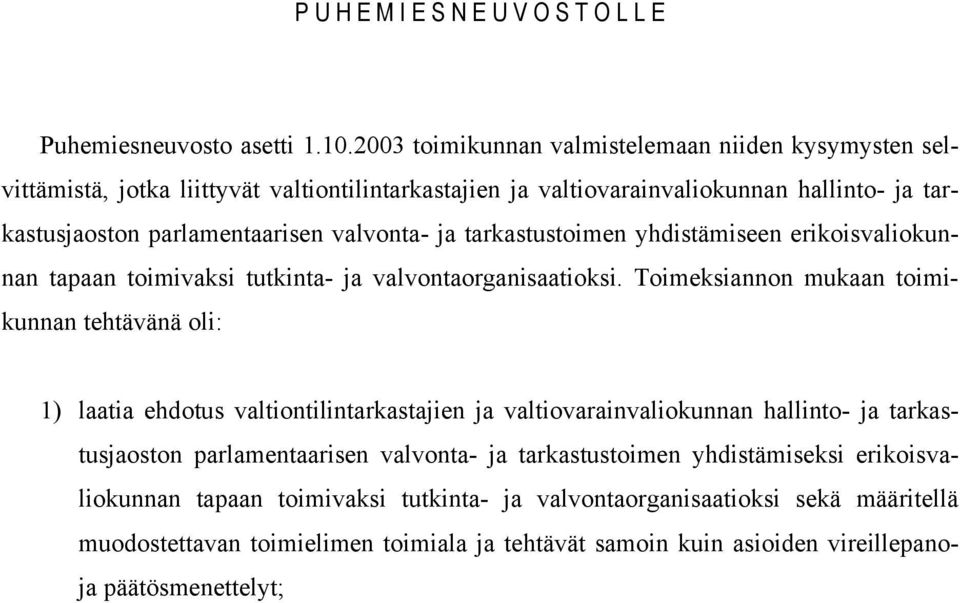 ja tarkastustoimen yhdistämiseen erikoisvaliokunnan tapaan toimivaksi tutkinta- ja valvontaorganisaatioksi.