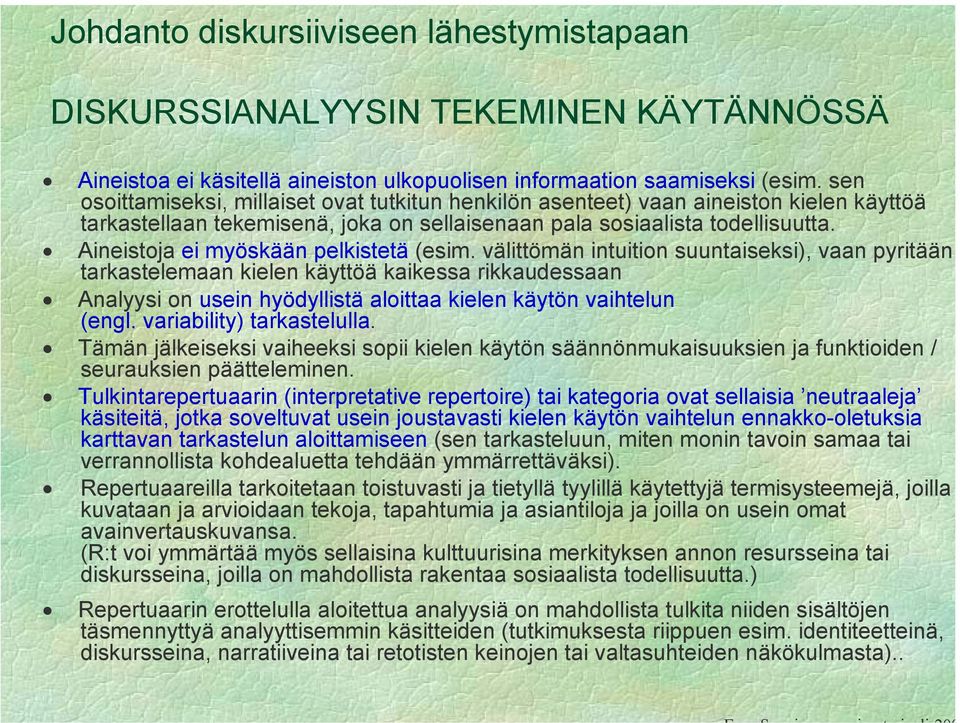 Aineistoja ei myöskään pelkistetä (esim.