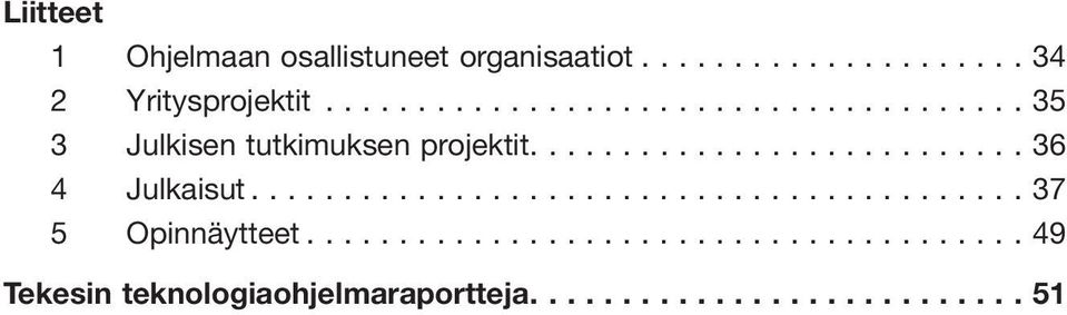 ..35 3 Julkisen tutkimuksen projektit.