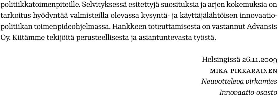 olevassa kysyntä- ja käyttäjälähtöisen innovaatiopolitiikan toimenpideohjelmassa.