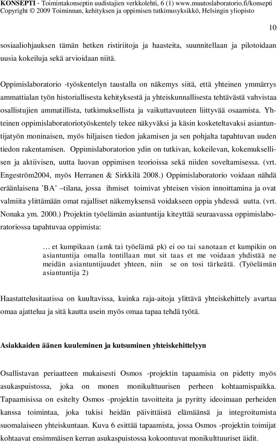 ammatillista, tutkimuksellista ja vaikuttavuuteen liittyvää osaamista.