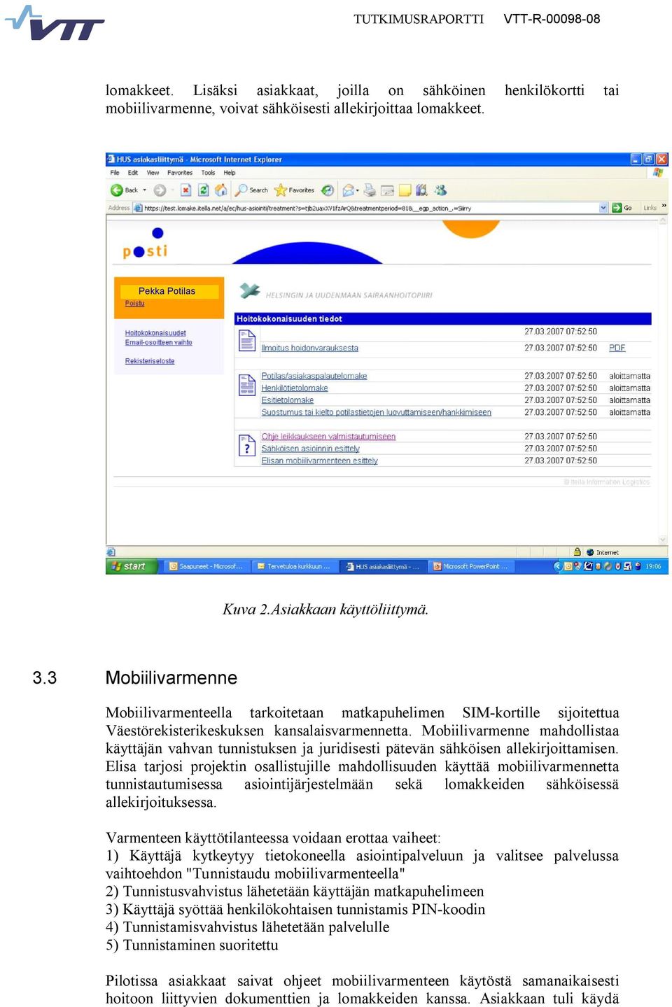 Mobiilivarmenne mahdollistaa käyttäjän vahvan tunnistuksen ja juridisesti pätevän sähköisen allekirjoittamisen.