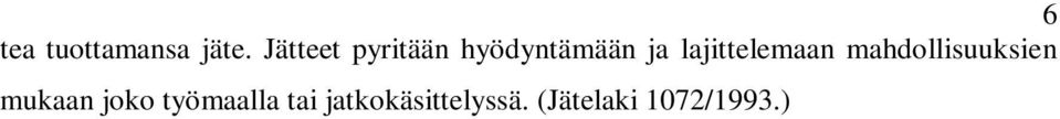 yhteensopimattomuudesta, virheellisestä työsuorituksesta, huonosta ja puutteellisesta työsuunnittelusta, huolimattomasta työmaajärjestyksestä ja poikkeuksellisista sääolosuhteista johtuva