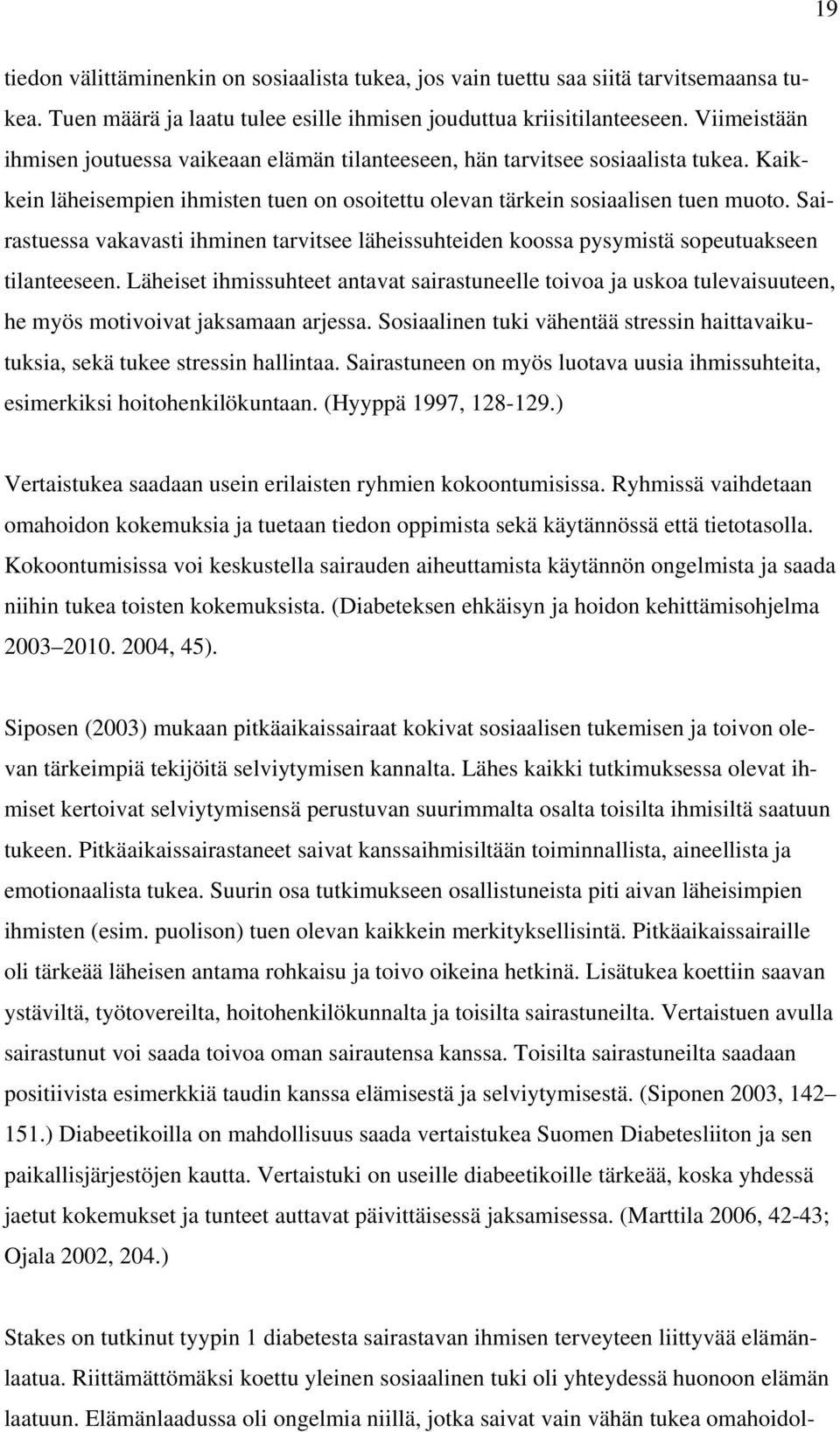 Sairastuessa vakavasti ihminen tarvitsee läheissuhteiden koossa pysymistä sopeutuakseen tilanteeseen.