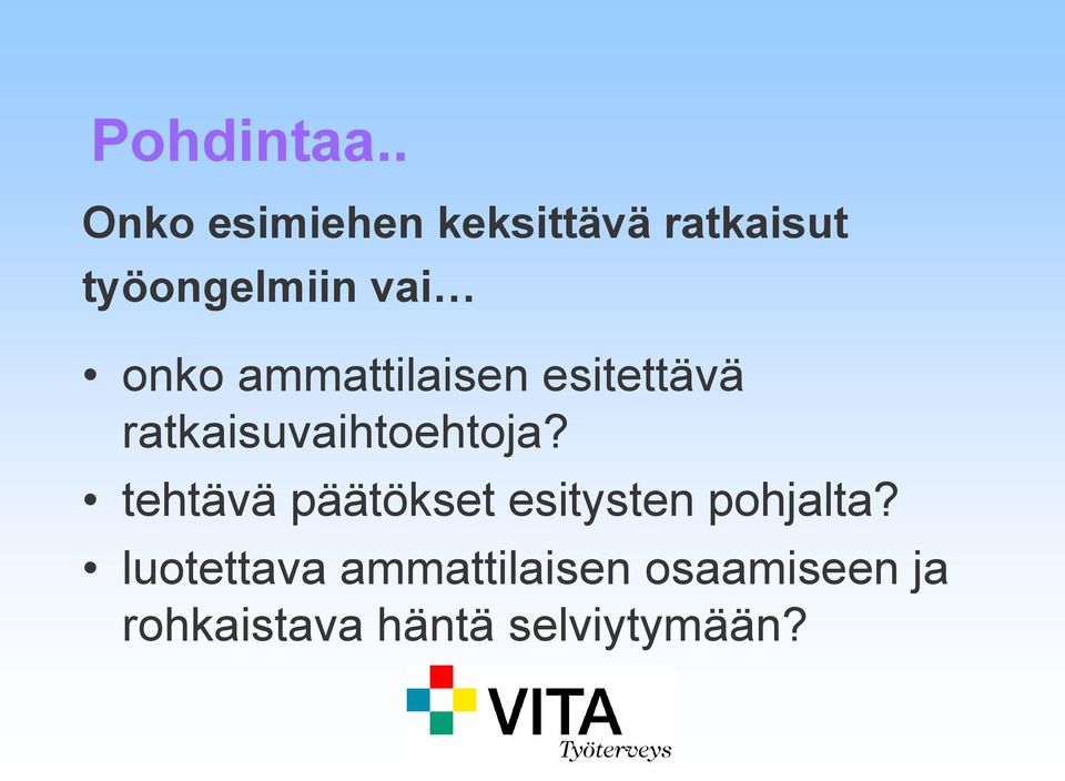 onko ammattilaisen esitettävä ratkaisuvaihtoehtoja?