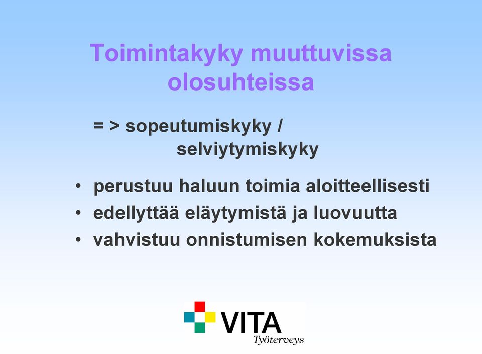 haluun toimia aloitteellisesti edellyttää