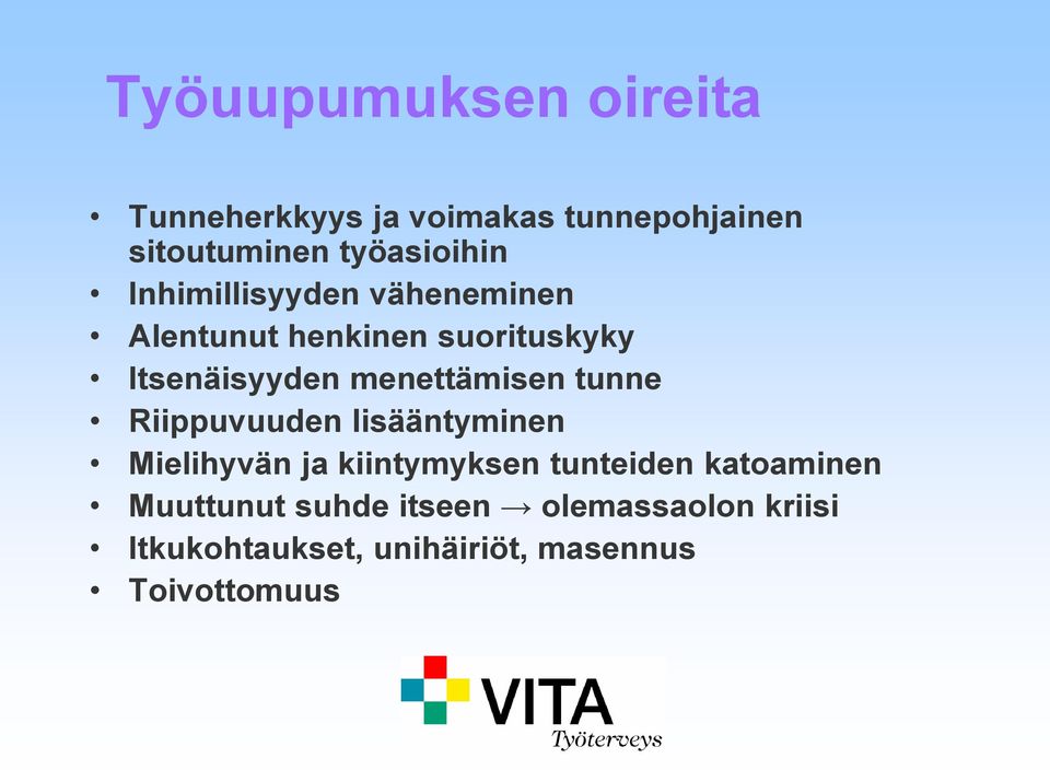 menettämisen tunne Riippuvuuden lisääntyminen Mielihyvän ja kiintymyksen tunteiden