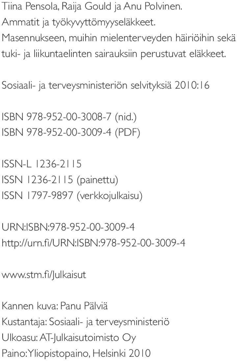 Sosiaali- ja terveysministeriön selvityksiä 2010:16 ISBN 978-952-00-3008-7 (nid.