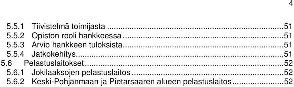 .. 51 5.6 Pelastuslaitokset... 52 5.6.1 Jokilaaksojen pelastuslaitos.