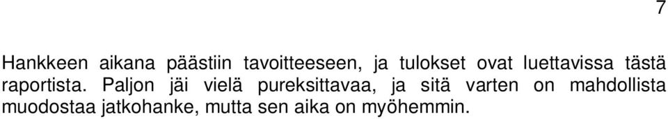 Paljon jäi vielä pureksittavaa, ja sitä varten on