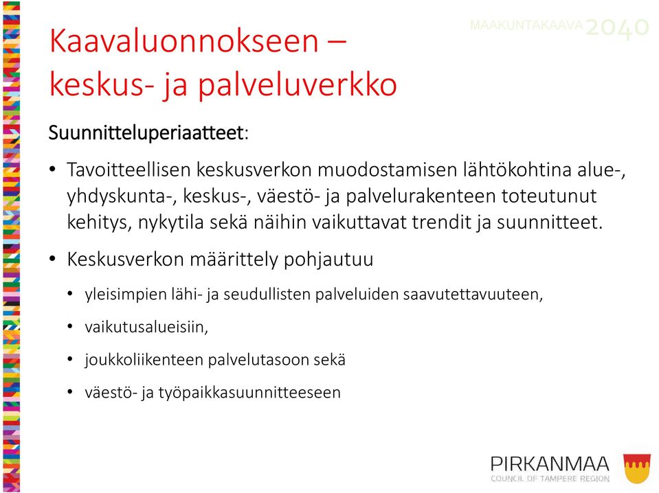 sekä näihin vaikuttavat trendit ja suunnitteet.