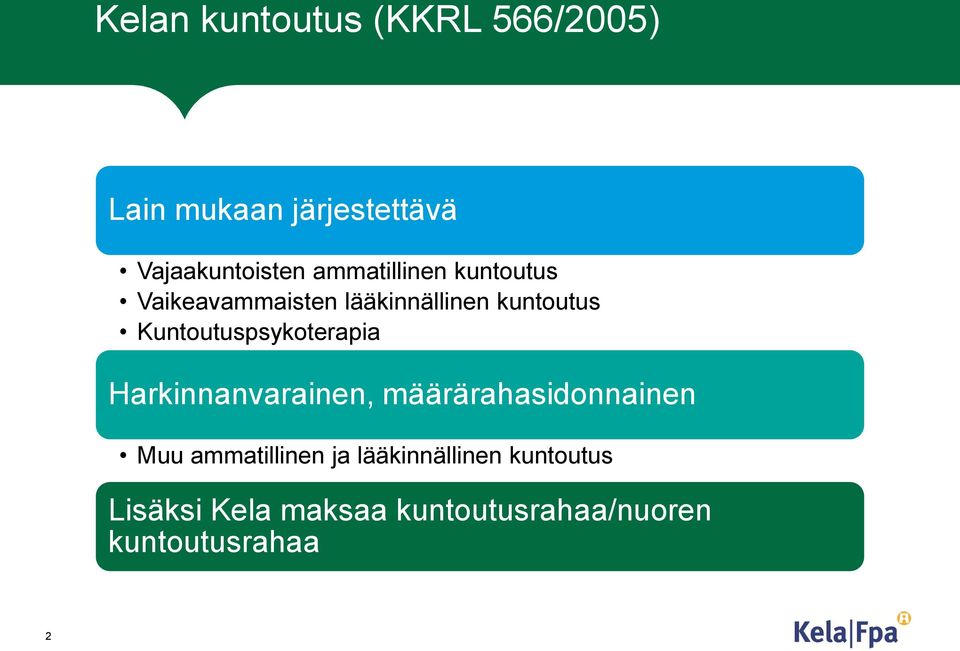 Kuntoutuspsykoterapia Harkinnanvarainen, määrärahasidonnainen Muu