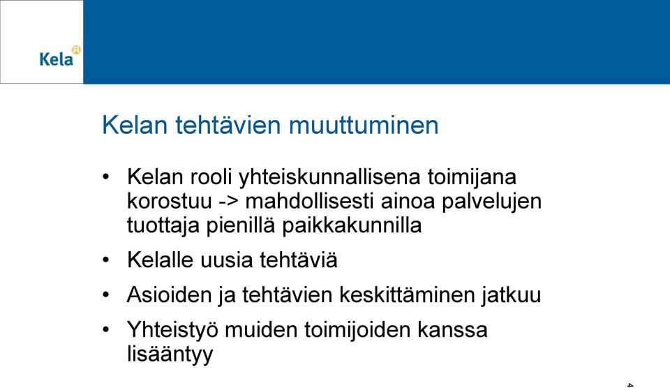 pienillä paikkakunnilla Kelalle uusia tehtäviä Asioiden ja