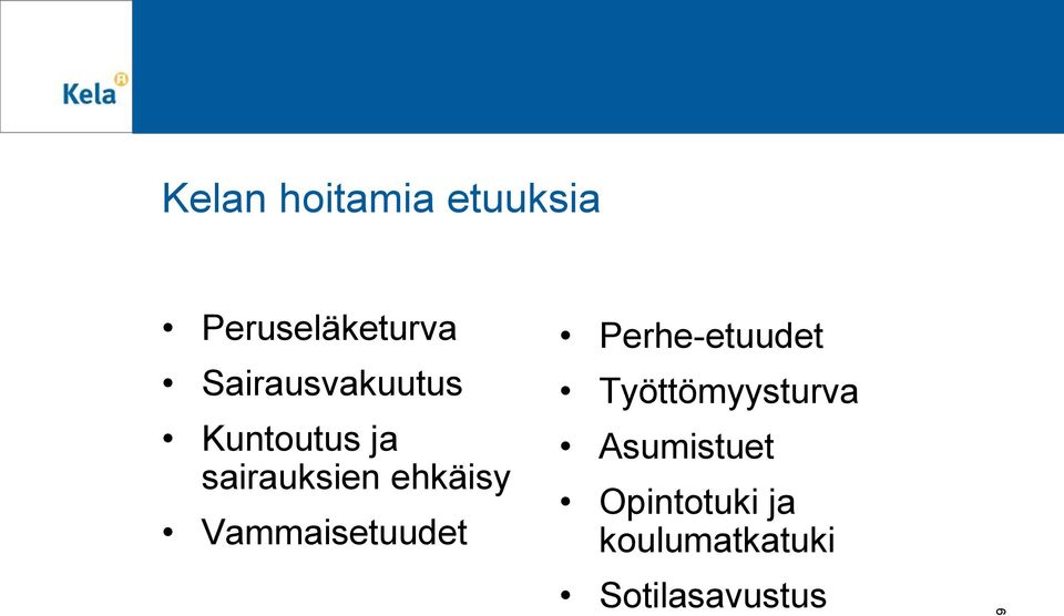 ehkäisy Vammaisetuudet Perhe-etuudet