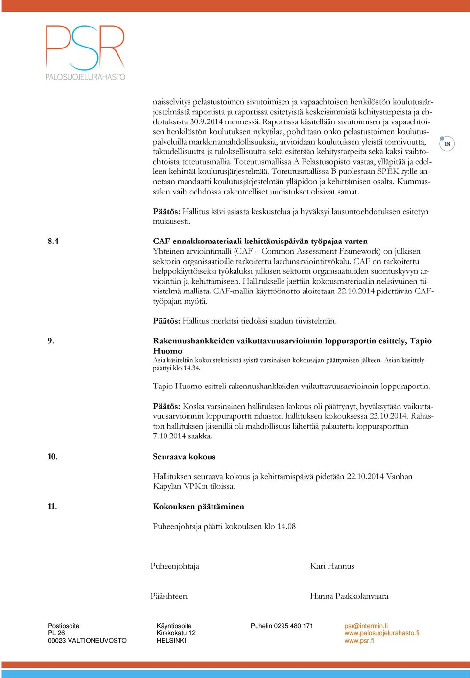 toimivuutta, taloudellisuutta ja tuloksellisuutta sekä esitetään kehitystarpeita sekä kaksi vaihtoehtoista toteutusmallia.