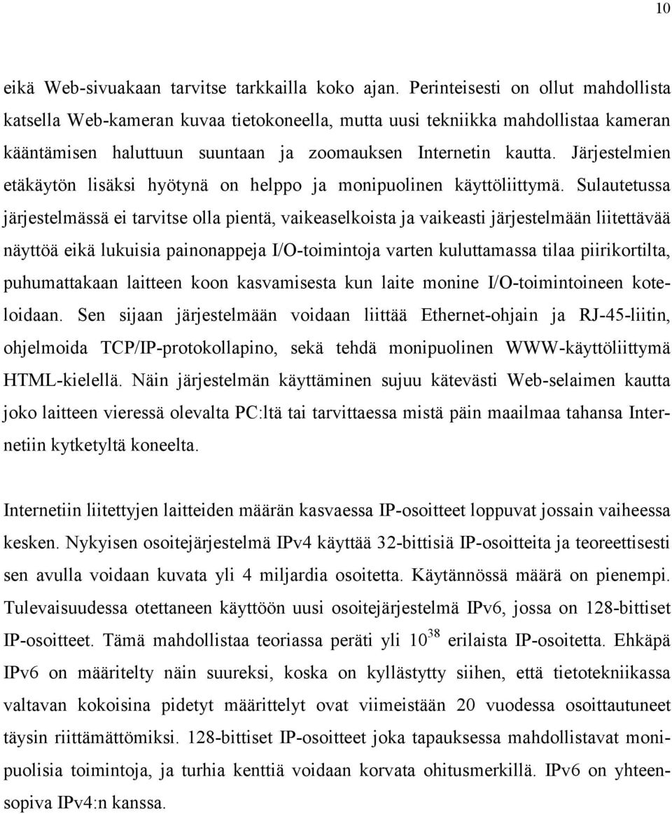 Järjestelmien etäkäytön lisäksi hyötynä on helppo ja monipuolinen käyttöliittymä.