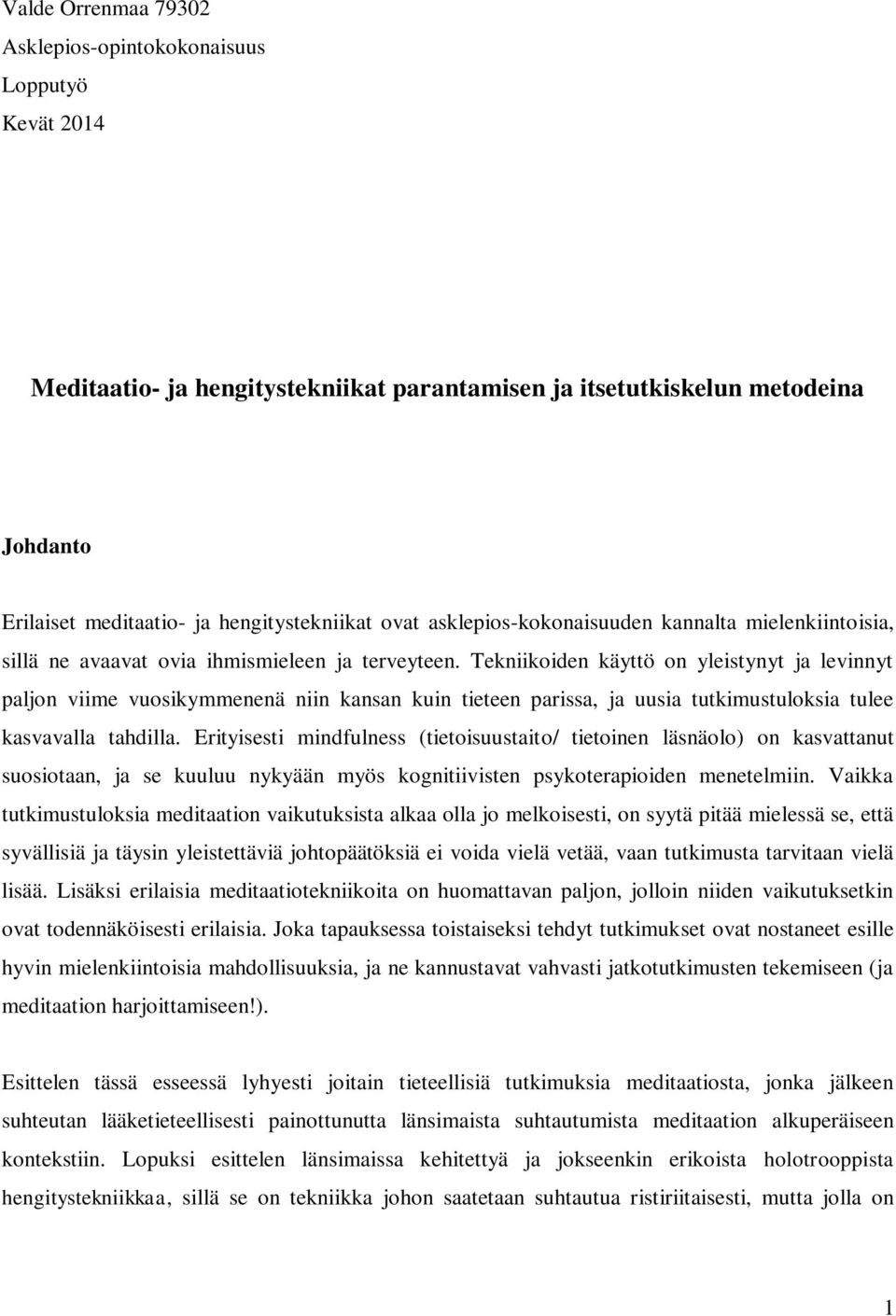 Tekniikoiden käyttö on yleistynyt ja levinnyt paljon viime vuosikymmenenä niin kansan kuin tieteen parissa, ja uusia tutkimustuloksia tulee kasvavalla tahdilla.