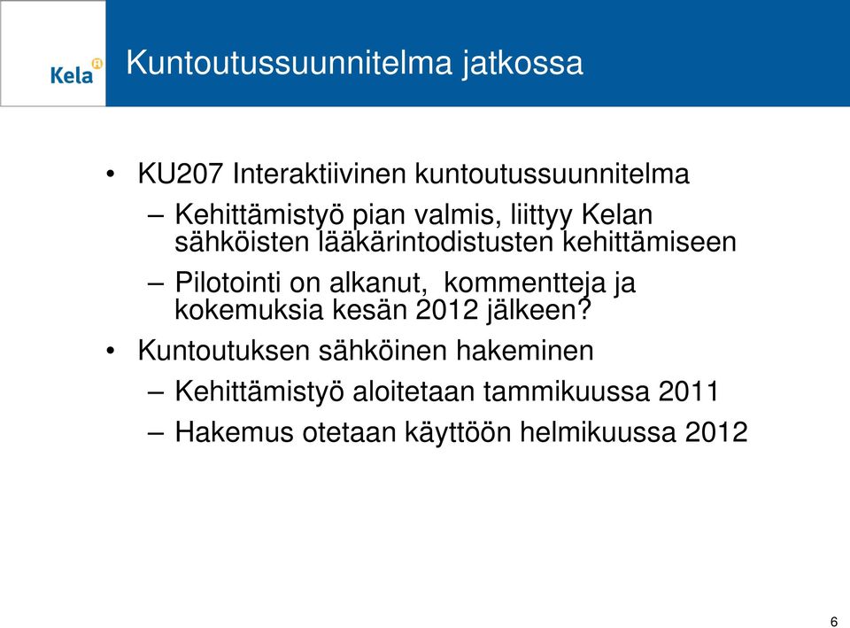 alkanut, kommentteja ja kokemuksia kesän 2012 jälkeen?