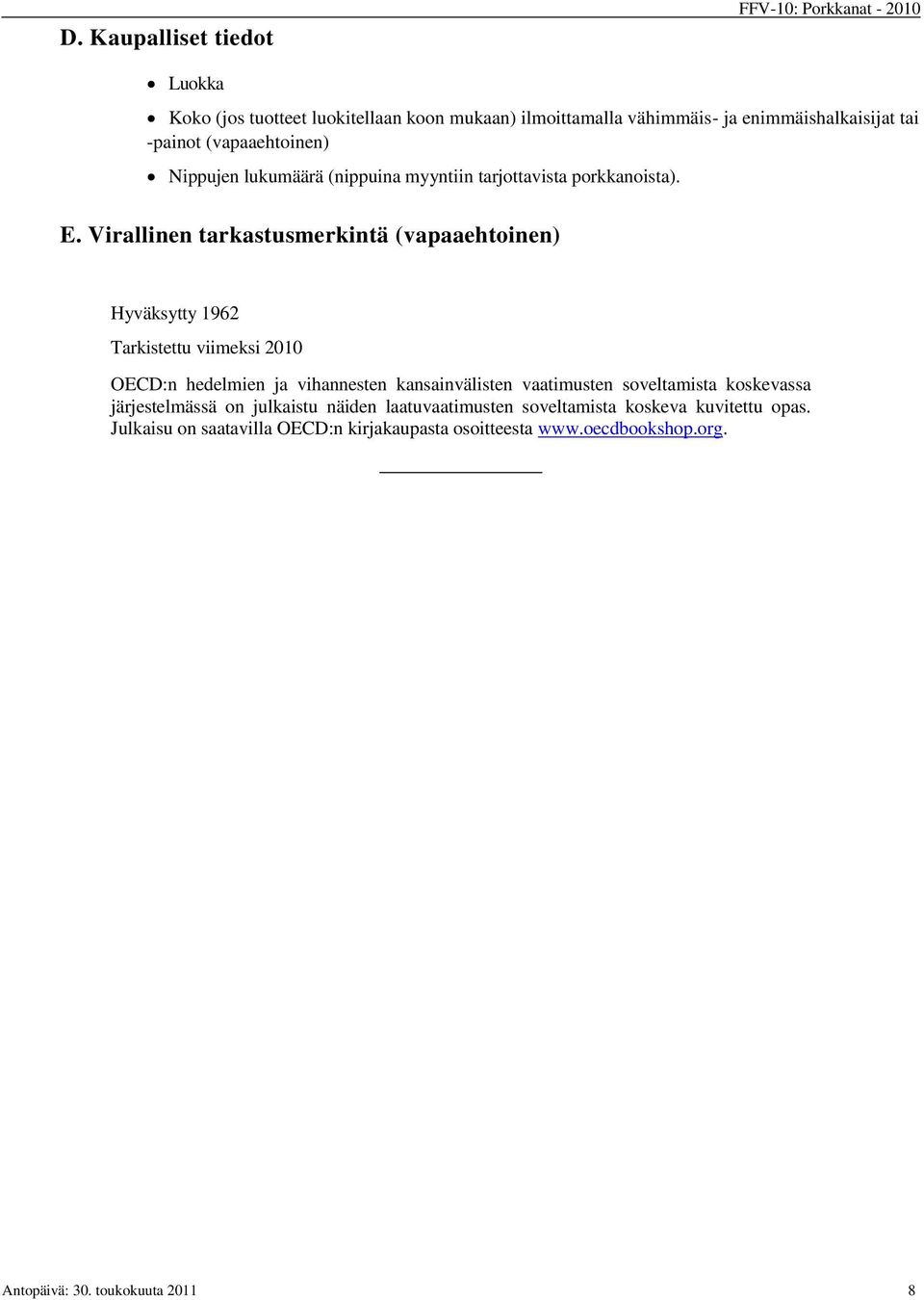 Virallinen tarkastusmerkintä (vapaaehtoinen) Hyväksytty 1962 Tarkistettu viimeksi 2010 OECD:n hedelmien ja vihannesten kansainvälisten vaatimusten